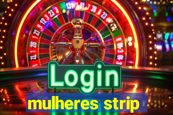 mulheres strip